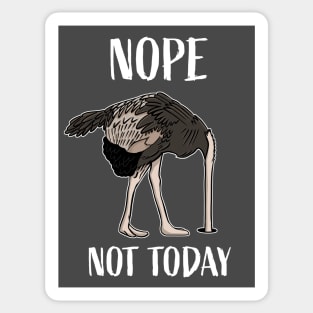 Nope Not Today Funny Tired and Lazy Ostrich Head in Sand Sticker